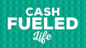 Cash Fueled Life