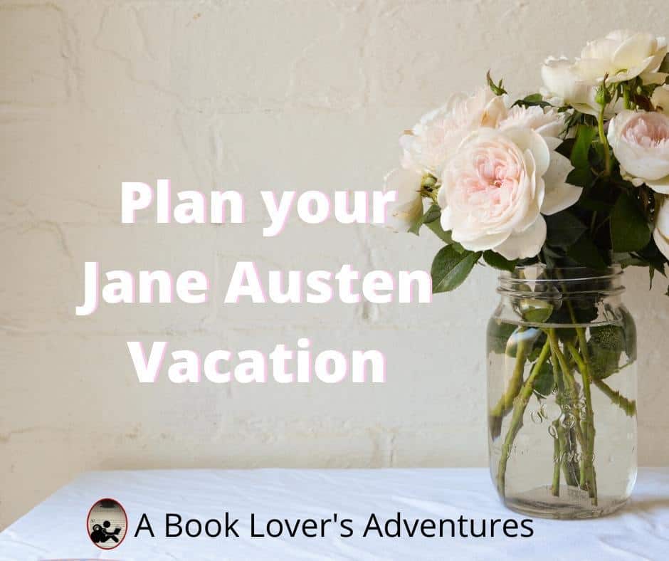 Plan your Jane Austen vacation