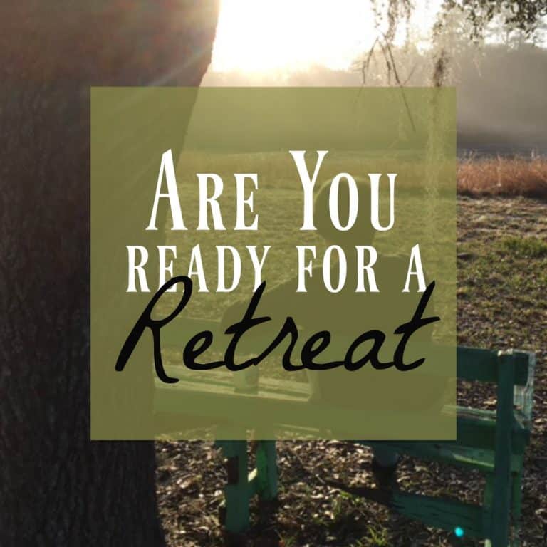 Retreat ~ What Reason Do You Have for a Retreat?