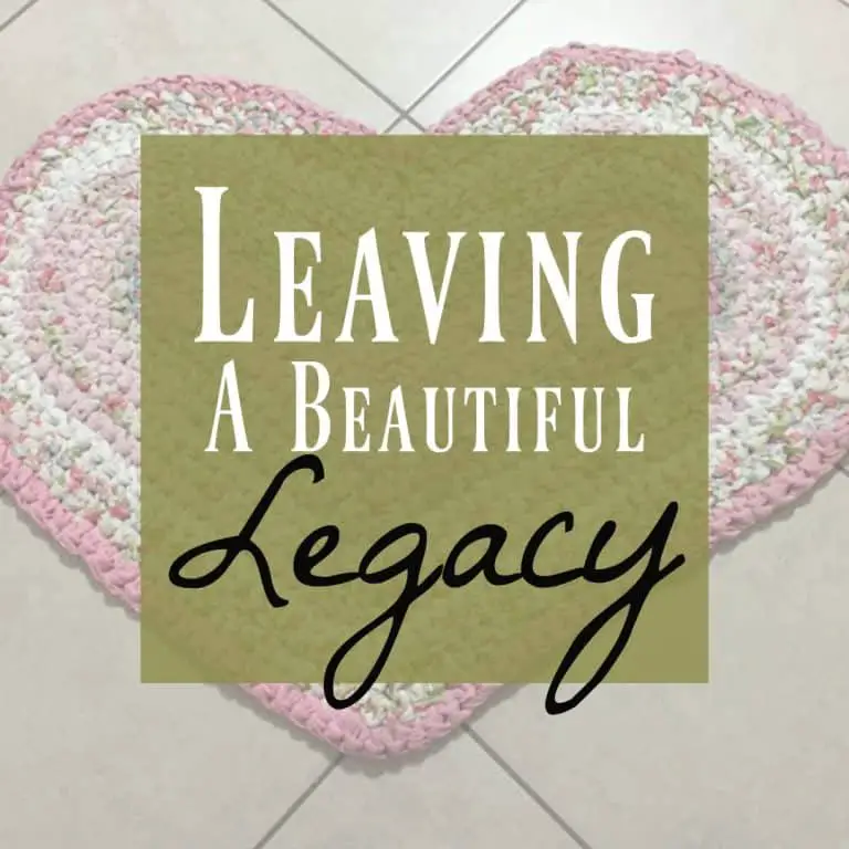 Leaving a Legacy – 3 Beautiful Lessons & Lifetime of Love