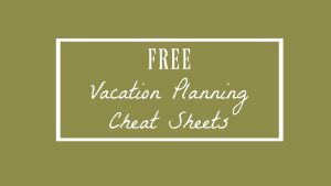Vacation Planning Cheat Sheets