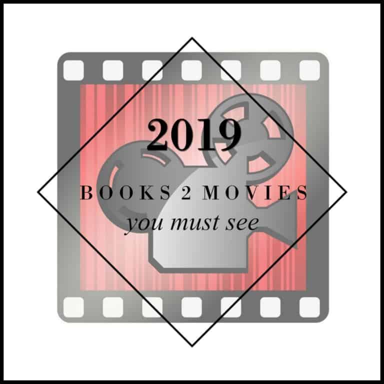 Books Made into Movies 2019 ~ Books You’ll Want to See!
