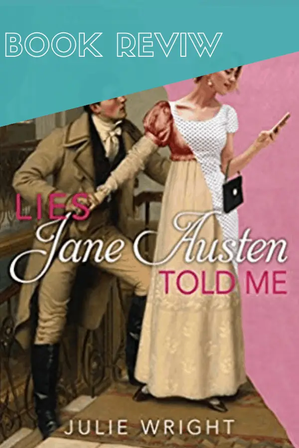 Book Review - Lies Jane Austen Told Me by Julie Wright